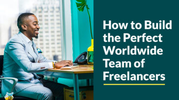 How to Build the Perfect Worldwide Team of Freelancers